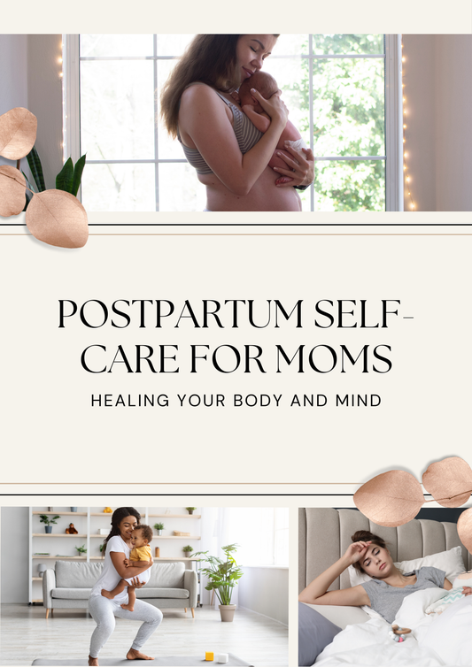 Postpartum Self-Care for Moms: Healing Your Body and Mind