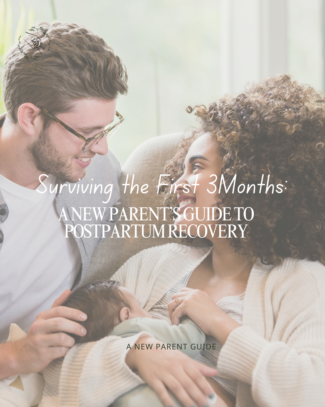 Surviving the First 3 Months: A New Parent’s Guide to Postpartum Recovery